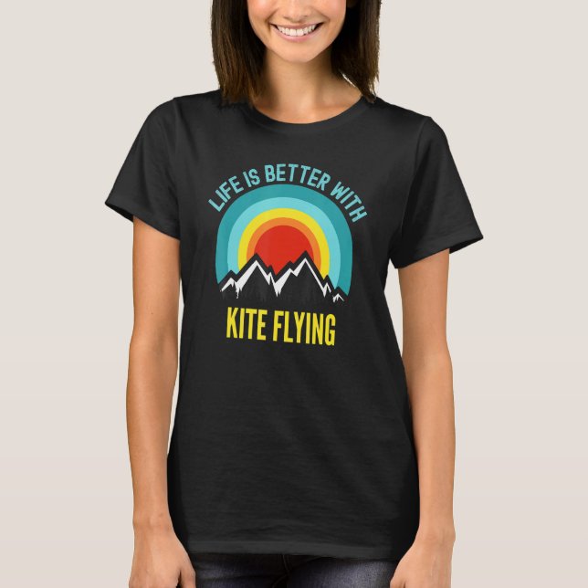 Camiseta A Vida É Melhor Com A Kite Voando Hobbyist (Frente)