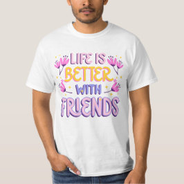 Camiseta A vida é melhor com amigos