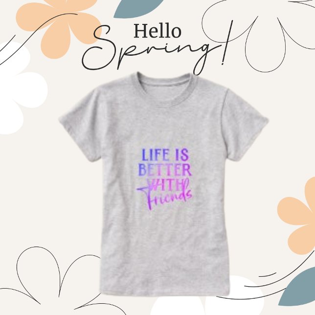 Camiseta A vida é melhor com amigos, mulheres engraçadas (Criador carregado)