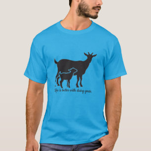 Camiseta A vida é melhor com cabras leiteiras.