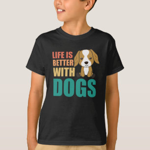 Camiseta A Vida É Melhor Com Cães Cachorros Cachorros Cacho