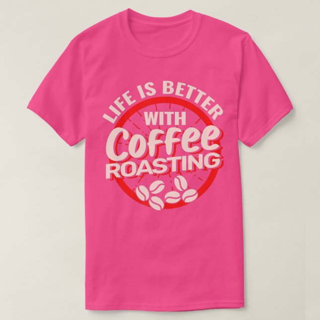 Camiseta A vida é melhor com café assando café Barista (Frente do Design)