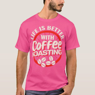 Camiseta A vida é melhor com café assando café Barista