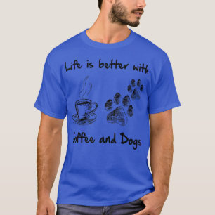 Camiseta A vida é melhor com café e cachorros