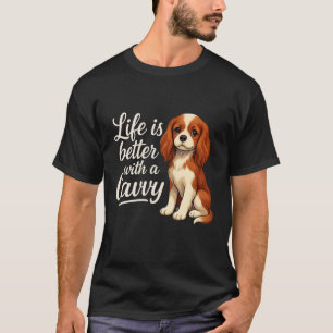 Camiseta A vida é melhor com Cavalier King Charles Spaniel
