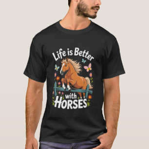 Camiseta A vida é melhor com cavalos Amante de cavalos Fofo