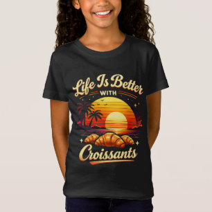 Camiseta A Vida É Melhor Com Croissants