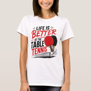 Camiseta A Vida é Melhor com Design de Tênis de Mesa Ping P