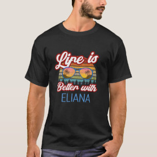 Camiseta A Vida É Melhor Com Eliana Engraçado Mulheres/Me
