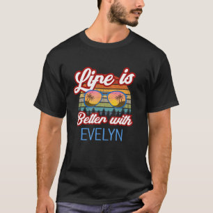 Camiseta A Vida É Melhor Com Evelyn Engraçado Mulher Nam