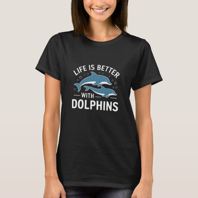 Camiseta A vida é melhor com golfinhos (Frente)