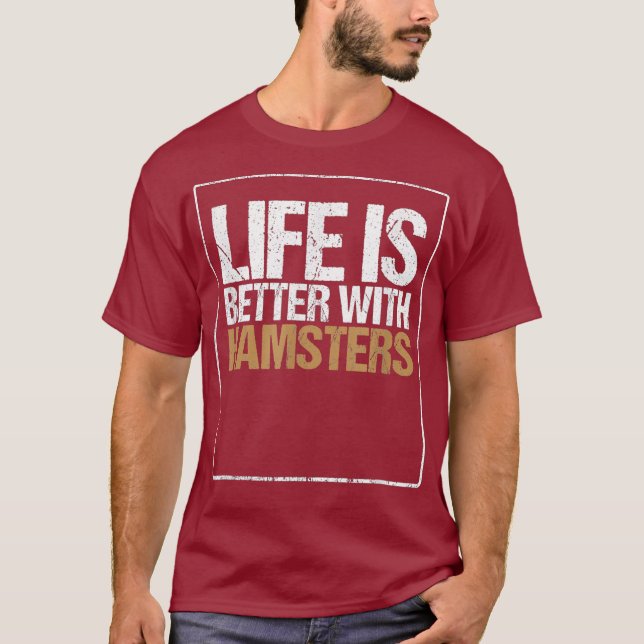 Camiseta A Vida É Melhor Com Hamsters Dando Um Engraçado Ha (Frente)