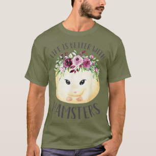 Camiseta A Vida É Melhor Com Hamsters Pet Floral Bonita