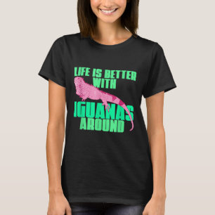 Camiseta A Vida É Melhor Com Iguanas Em Torno Do Fpjz6