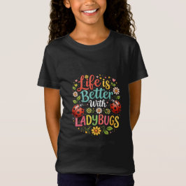 Camiseta A Vida é Melhor com Joaninhas
