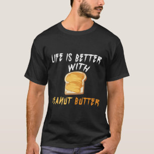 Camiseta A Vida É Melhor Com Manteiga De Amendoim, Dia De S