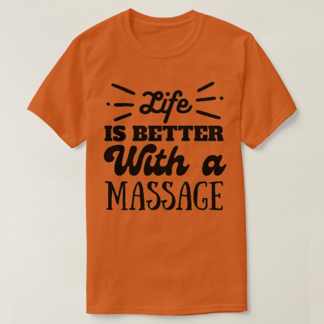 Camiseta A vida é melhor com massagem Massage Therapist Mas (Frente do Design)