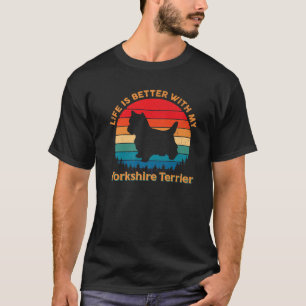 Camiseta A Vida É Melhor Com Meu Terrier Dog De Yorkshire