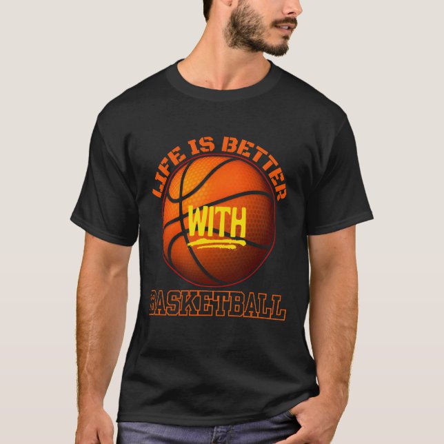 Camiseta a vida é melhor com o basquete (Frente)