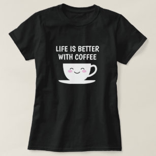 Camiseta A vida é melhor com o café da caricatura Kawaii 