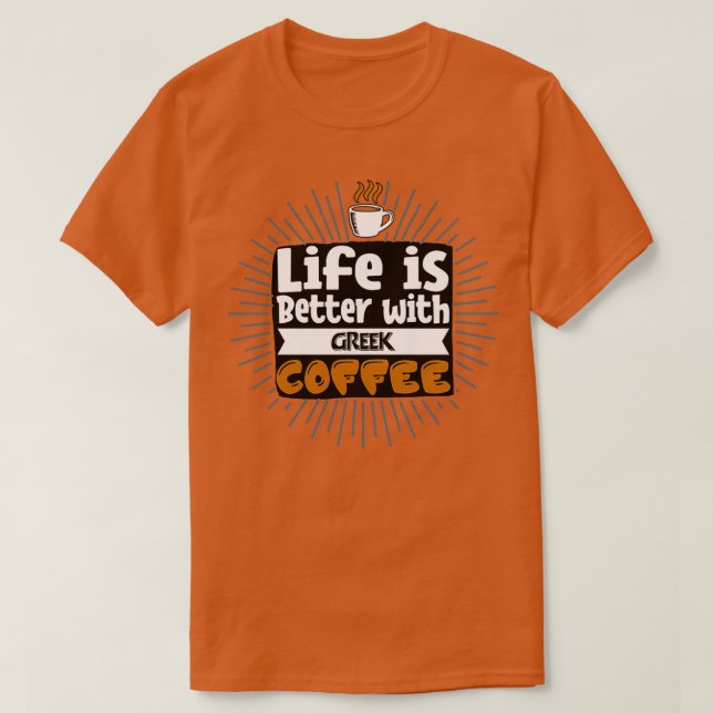 Camiseta A Vida É Melhor Com O Café Grego (Frente do Design)