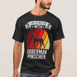 Camiseta A Vida É Melhor Com O Doberman Pinscher Dog Lovers