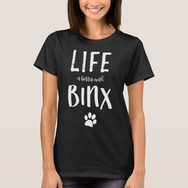Camiseta A Vida É Melhor Com O Nome Do Cachorro Binx. (Frente)