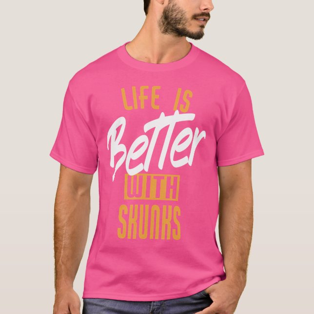 Camiseta A Vida É Melhor Com O Skunks (Frente)