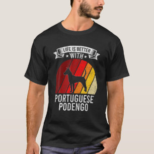 Camiseta A Vida É Melhor Com Os Amantes De Cão De Podengo