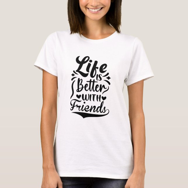 Camiseta A vida é melhor com os amigos Cite Bestie (Frente)