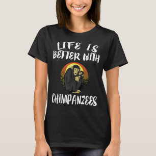Camiseta A vida é melhor com os chimpanzés presentes nos an