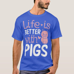 Camiseta A Vida É Melhor Com Os Suínos Fazendas Agradáveis