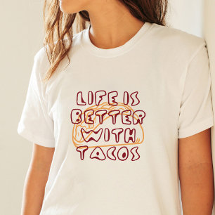Camiseta A vida é melhor com os tacos.