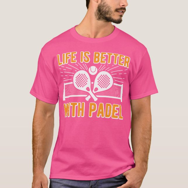Camiseta A Vida É Melhor Com Padel Tênis de Racket Engraçad (Frente)