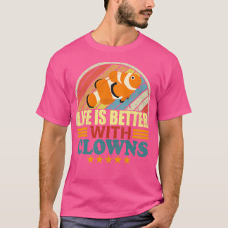 Camiseta A Vida É Melhor Com Palhaços Engraçados Em Aquário