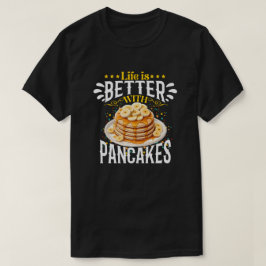 Camiseta a vida é melhor com panquecas