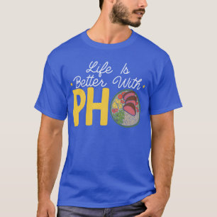 Camiseta A vida é melhor com Pho Vietnamese Noodles Food fr