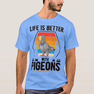 Camiseta A Vida É Melhor Com Pombos Pombos Pombo 1