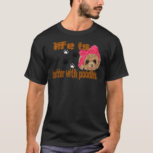 Camiseta a vida é melhor com poodles (Frente)