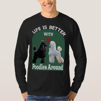 Camiseta A Vida É Melhor Com Poodles Em Torno De T-