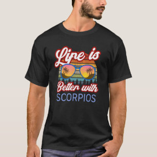 Camiseta A Vida É Melhor Com Scorpios! Funny Scorpio Astrol