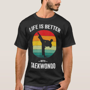 Camiseta A vida é melhor com Taekwondo Tae Kwon Do Martial