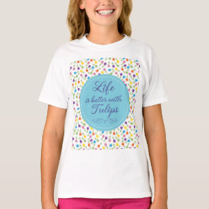 Camiseta A vida é melhor com Tulipas - Padrão colorido