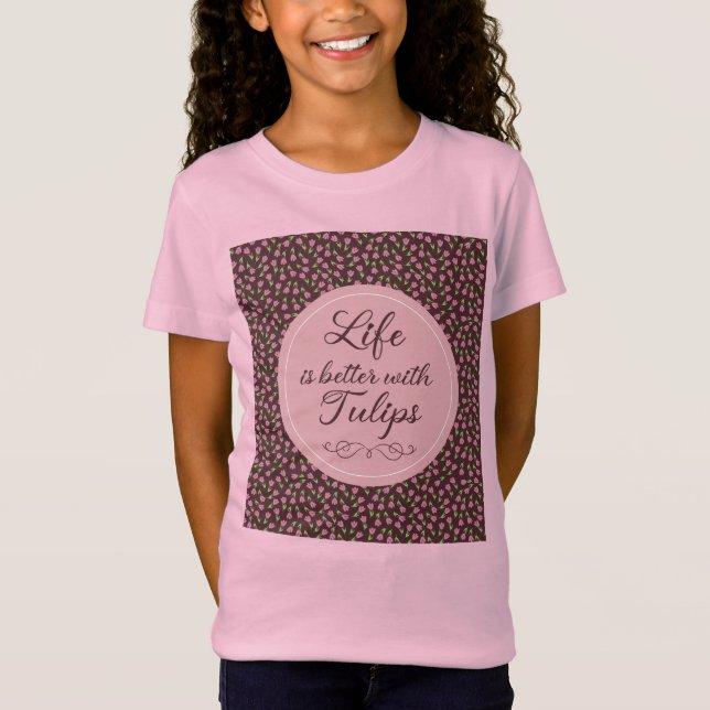 Camiseta A vida é melhor com Tulipas - Padrões (Frente)