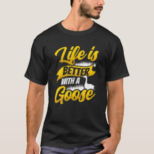 Camiseta A Vida É Melhor Com Um Animal Ganso Proprietário