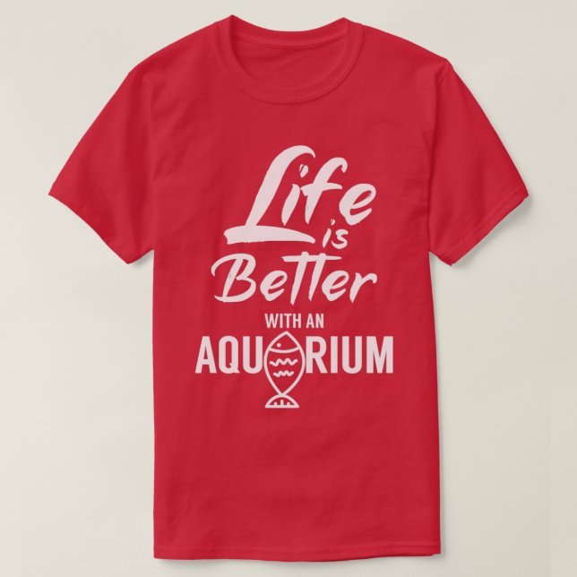 Camiseta A vida é melhor com um aquário 5 (Frente do Design)