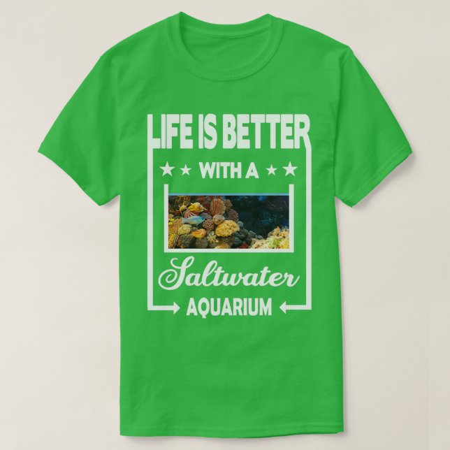 Camiseta A vida é melhor com um Aquário de Água Salgada (Frente do Design)