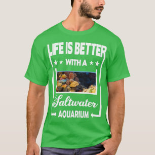 Camiseta A vida é melhor com um Aquário de Água Salgada