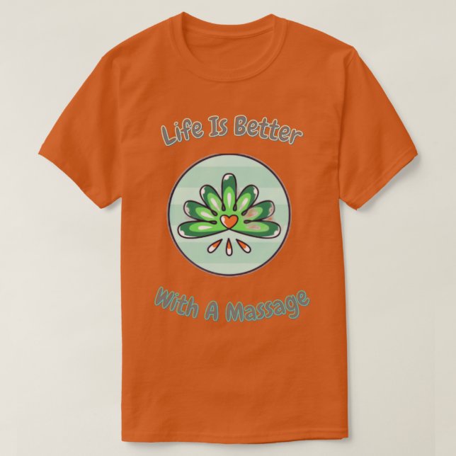 Camiseta A Vida É Melhor Com Um Autocolante De Massagem 2 (Frente do Design)