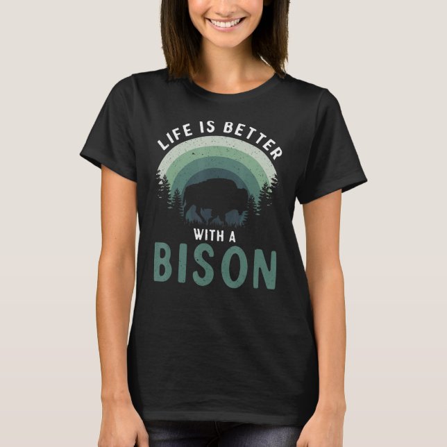 Camiseta A Vida É Melhor Com Um Bison Americano Buffalo (Frente)